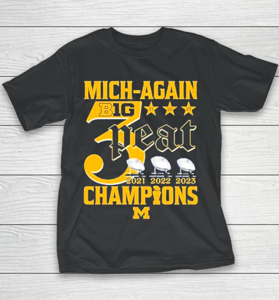Mich Again B1G 3 Peat 2021 – 2022 – 2023 Champions Michigan Wolverines Youth T-Shirt