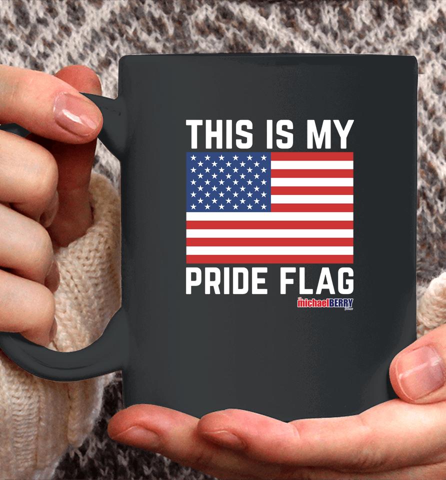 Michael Berry This Is My Pride Flag Usa Coffee Mug