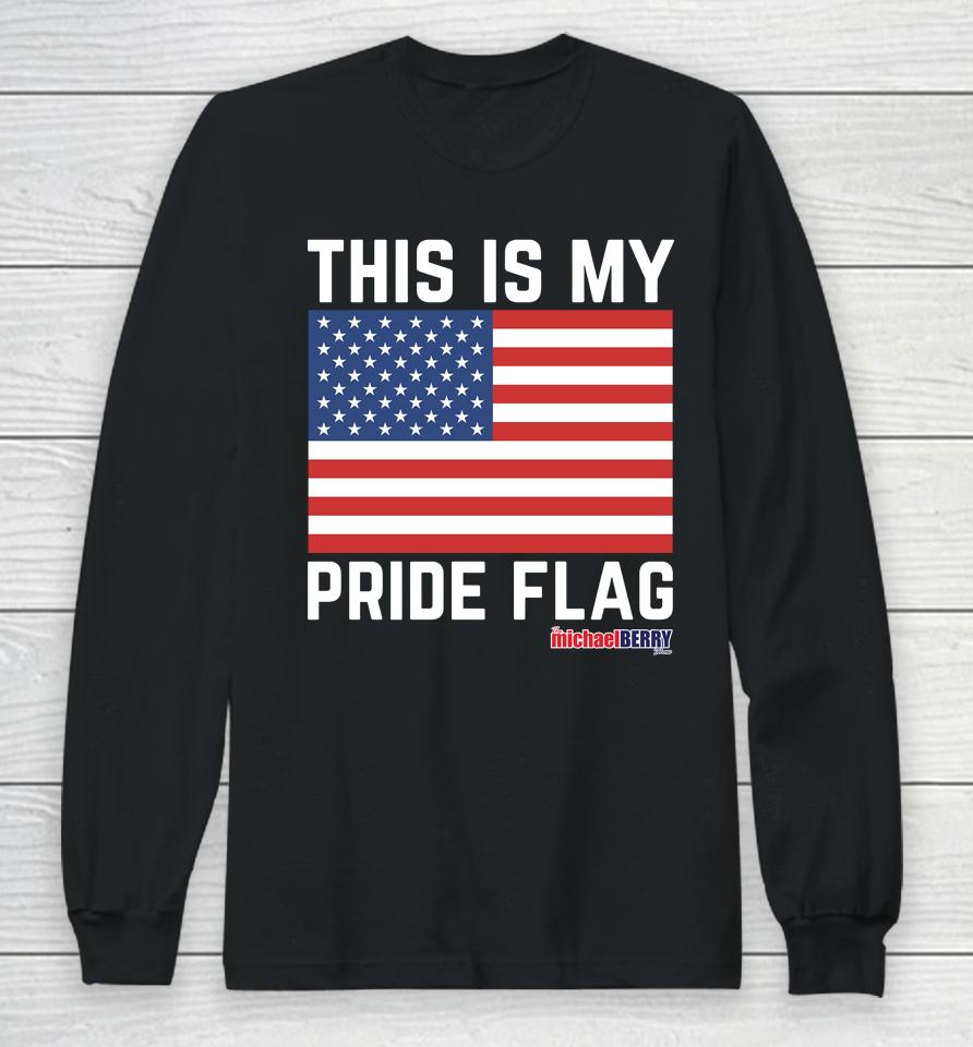 Michael Berry This Is My Pride Flag Usa Long Sleeve T-Shirt