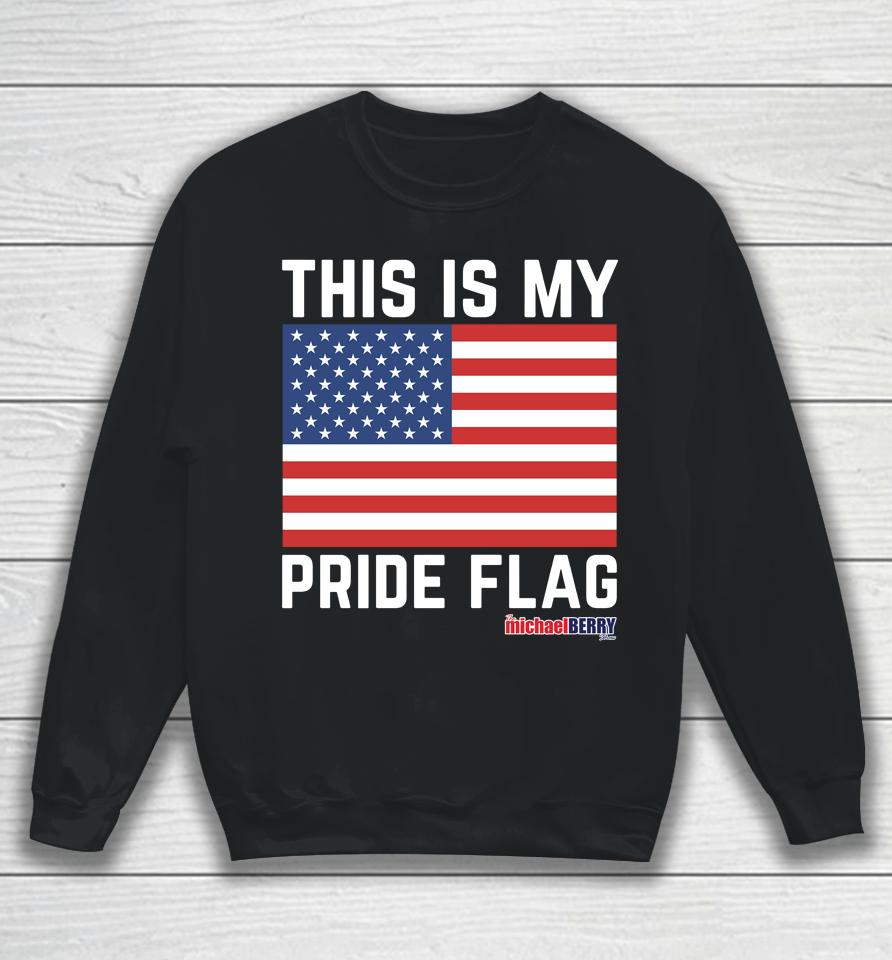 Michael Berry This Is My Pride Flag Usa Sweatshirt