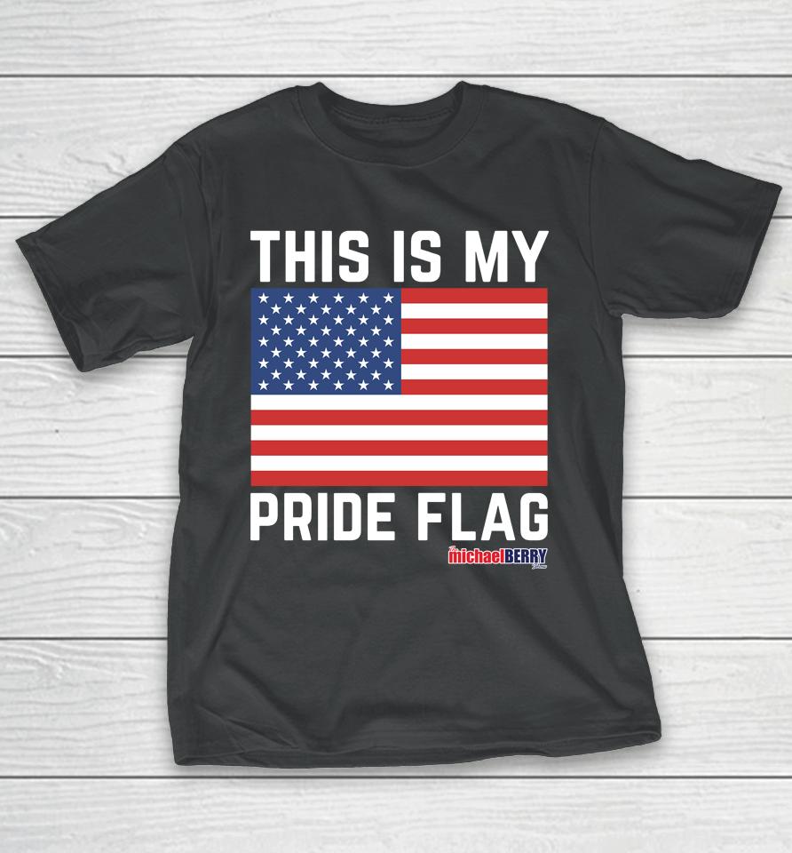 Michael Berry This Is My Pride Flag Usa T-Shirt