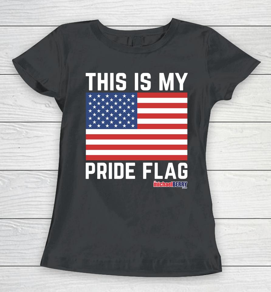 Michael Berry This Is My Pride Flag Usa Women T-Shirt