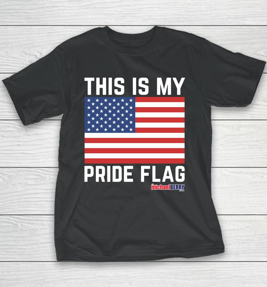 Michael Berry This Is My Pride Flag Usa Youth T-Shirt