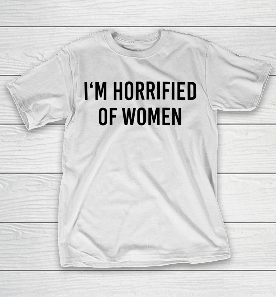 Michael Doherty I'm Horrified Of Women T-Shirt