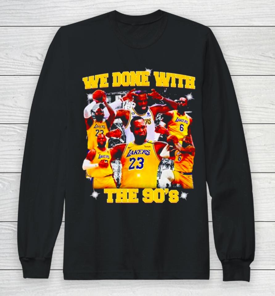 Michael Jordan Goat La Lakers We Done With The 90’S Long Sleeve T-Shirt