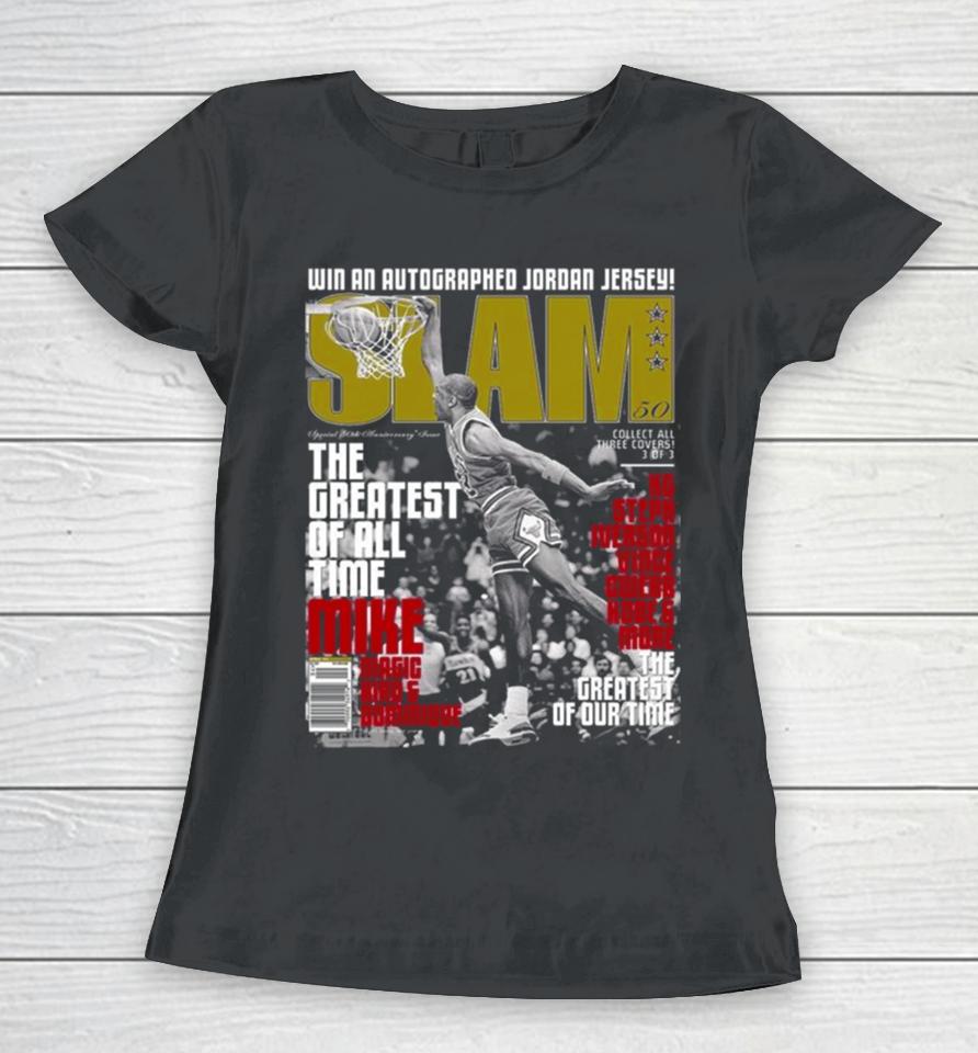 Michael Jordan The Greatest Of All Time Slam Cover Win An Autographed Jordan Jersey Women T-Shirt