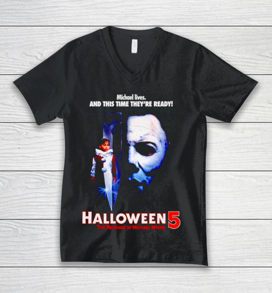 Michael Lives And This Time They’re Ready Halloween 5 The Revenge Of Michael Myers Unisex V-Neck T-Shirt