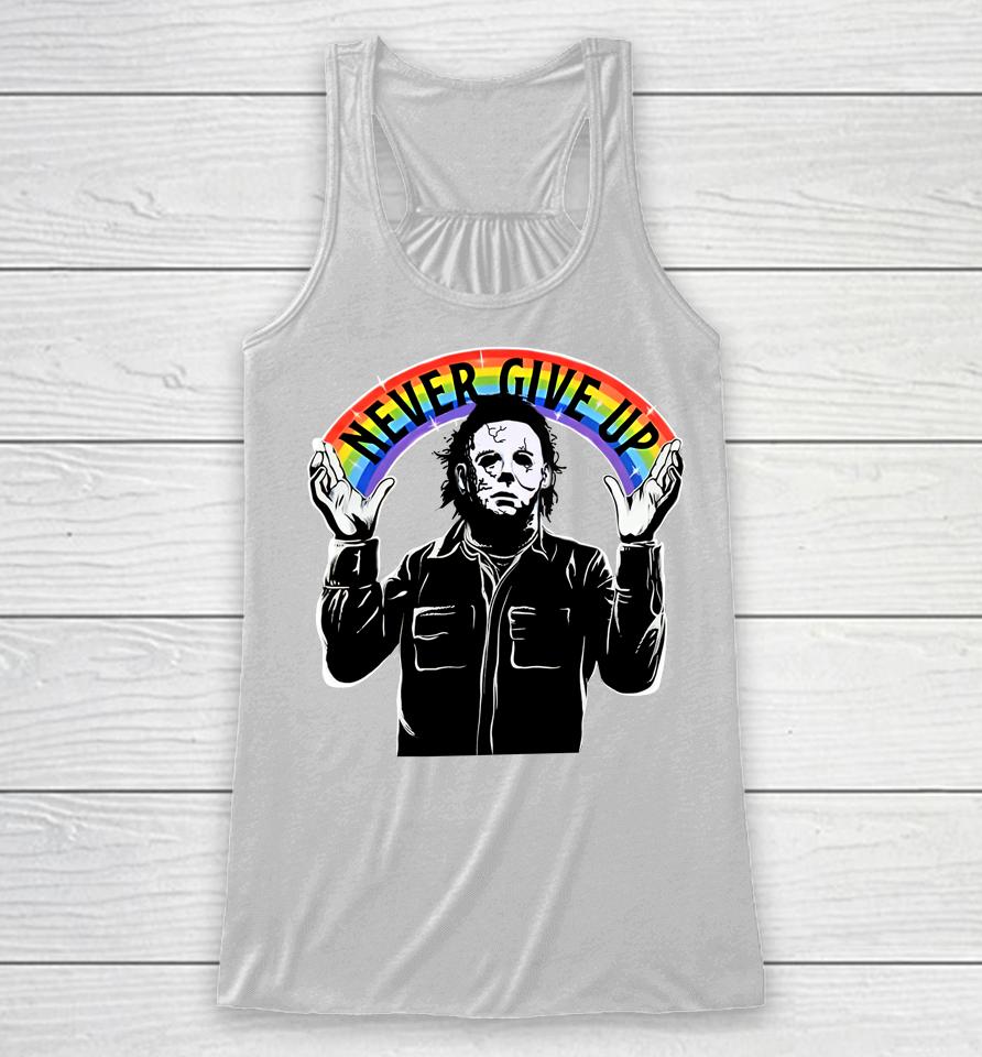 Michael Myers Never Give Up Racerback Tank