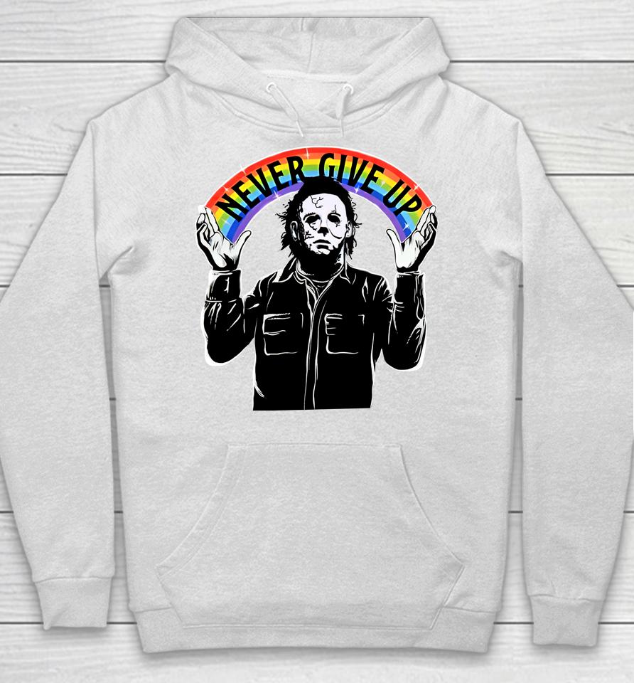 Michael Myers Never Give Up Hoodie