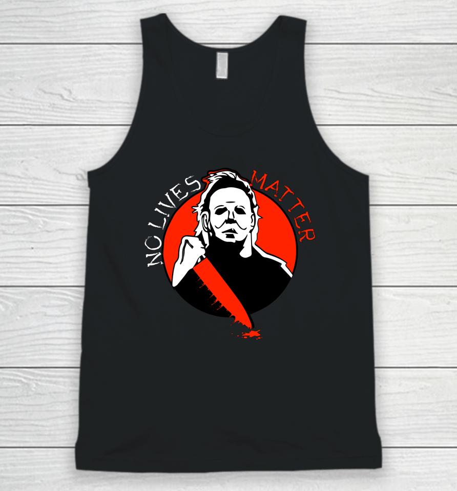 Michael Scary Myers Came Home No Lives Matter Thriller Movie Unisex Tank Top