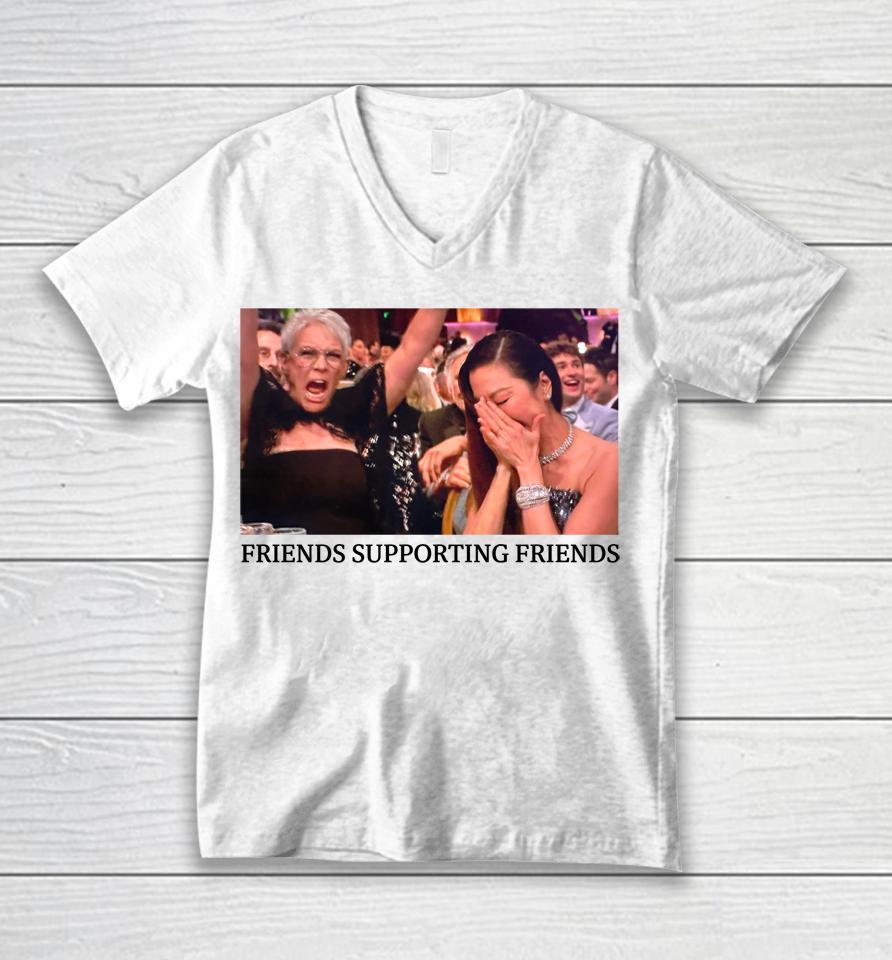 Michelle Yeoh Jamie Lee Curtis Golden Globes Friends Supporting Friends Unisex V-Neck T-Shirt