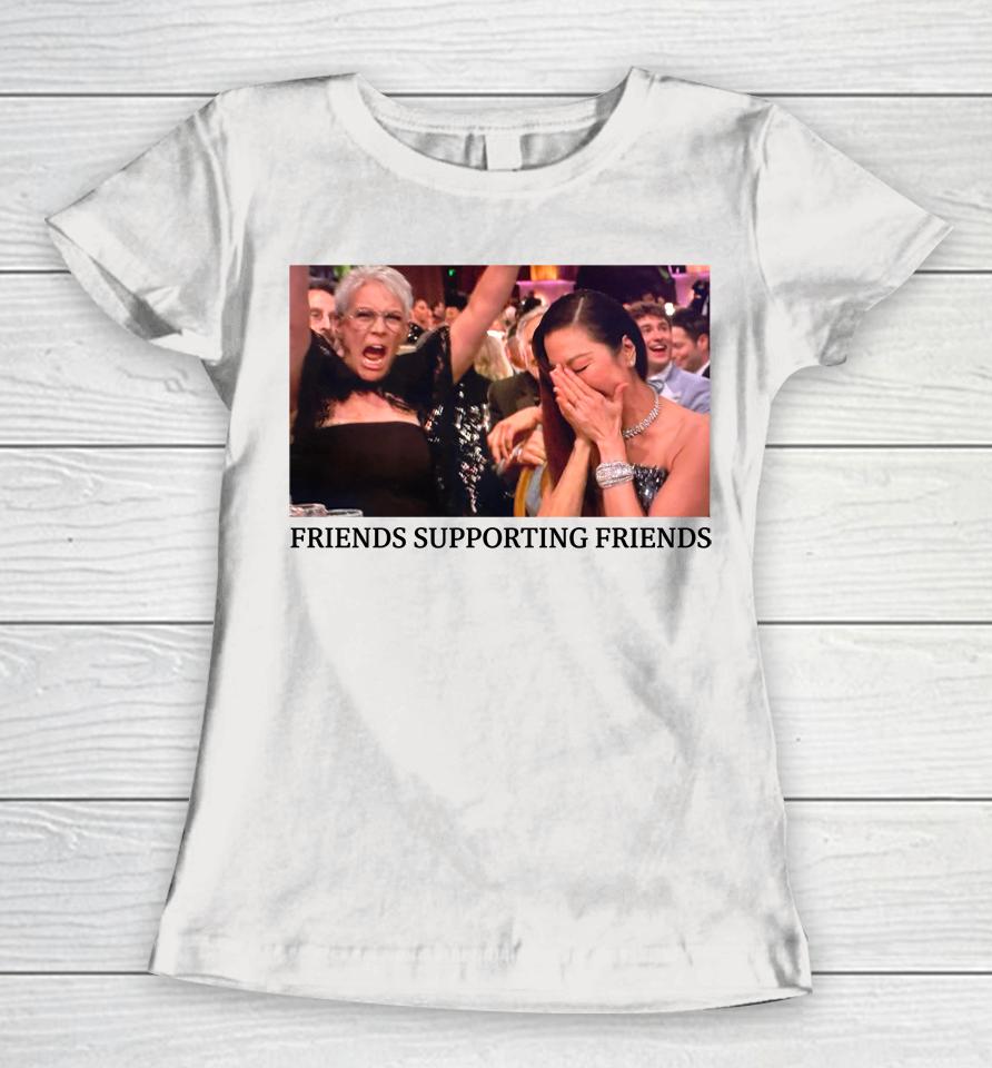 Michelle Yeoh Jamie Lee Curtis Golden Globes Friends Supporting Friends Women T-Shirt