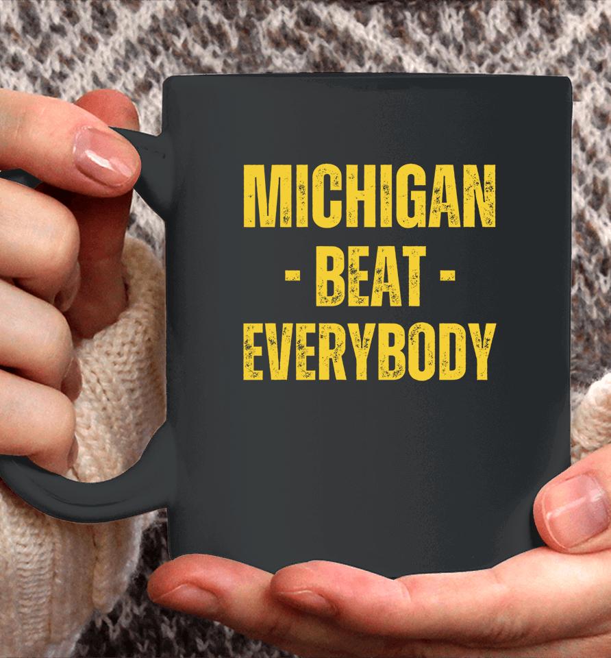 Michigan Beat Everybody Coffee Mug
