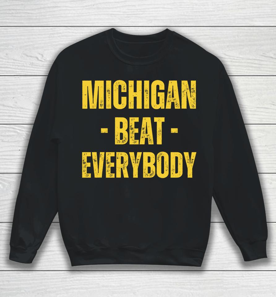 Michigan Beat Everybody Sweatshirt