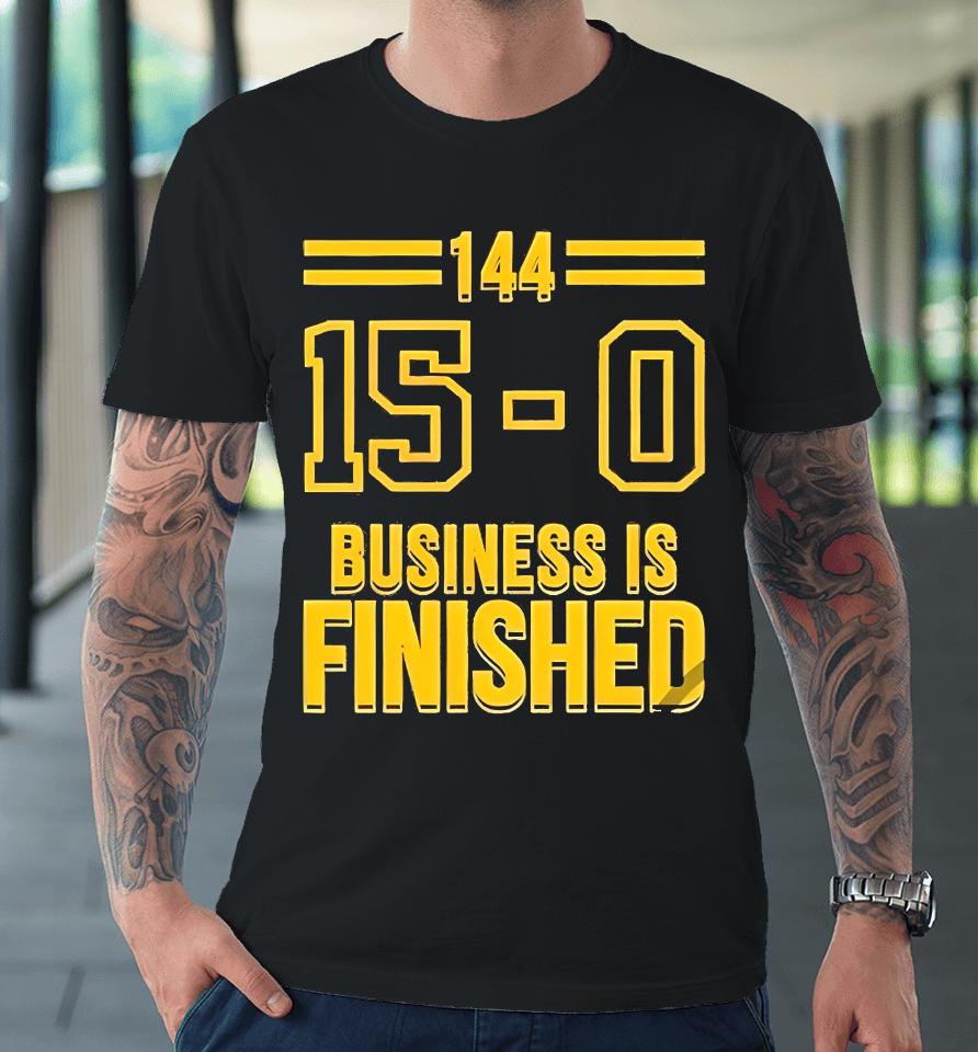 Michigan Business Is Finished Shirt Top Michigan Wolverines 144 15 - 0 Business Is Finished Premium T-Shirt