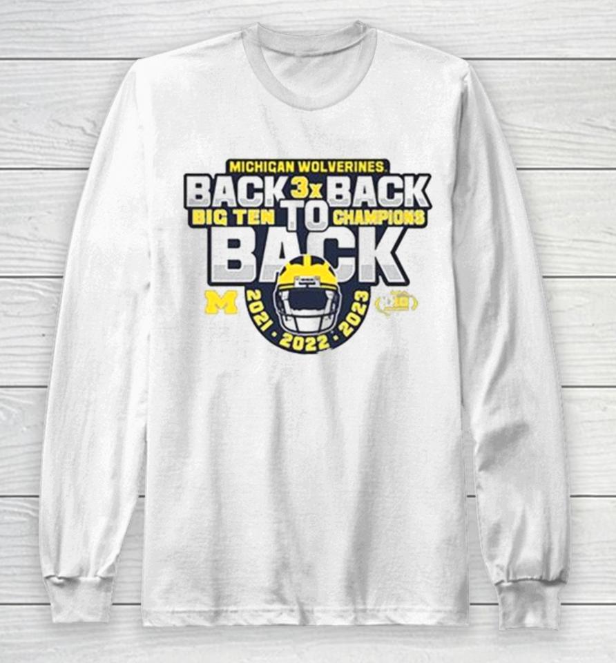 Michigan Football Back To Back To Back 2023 Big Ten Champions Long Sleeve T-Shirt