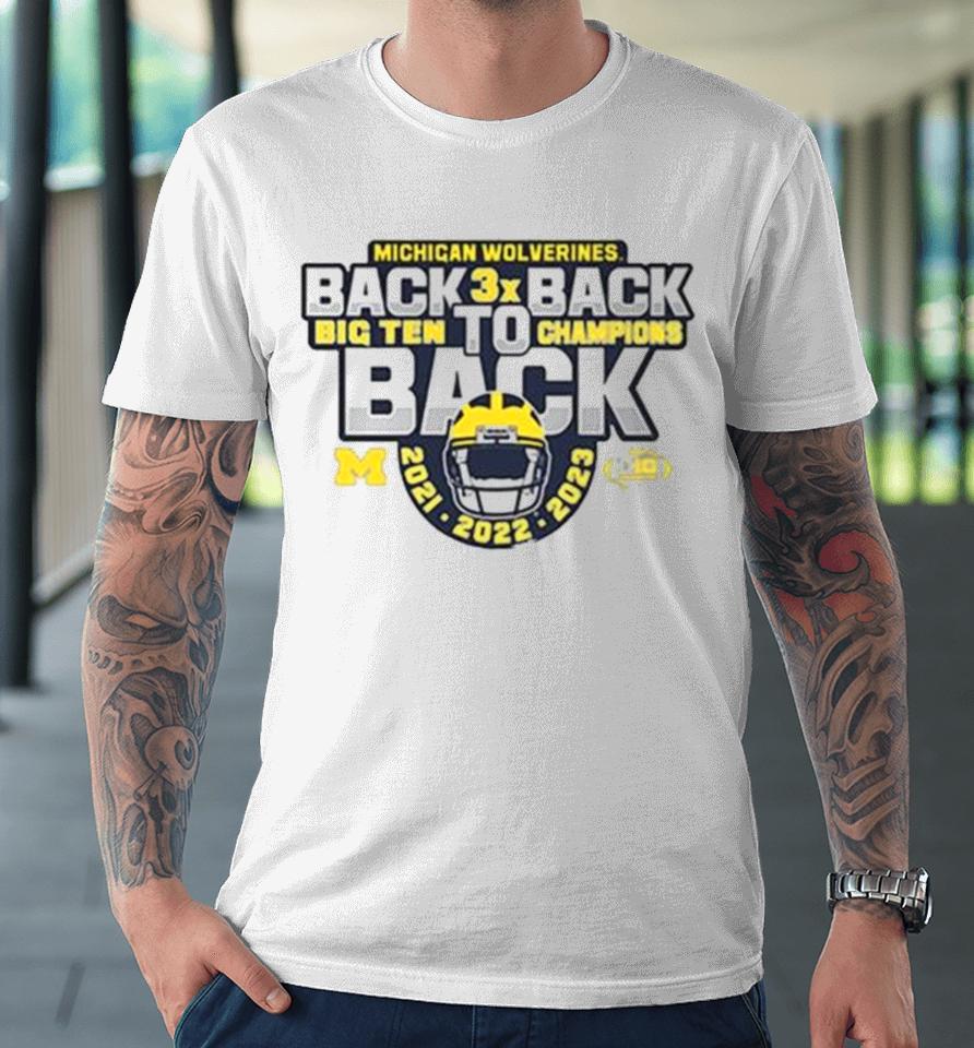 Michigan Football Back To Back To Back 2023 Big Ten Champions Premium T-Shirt