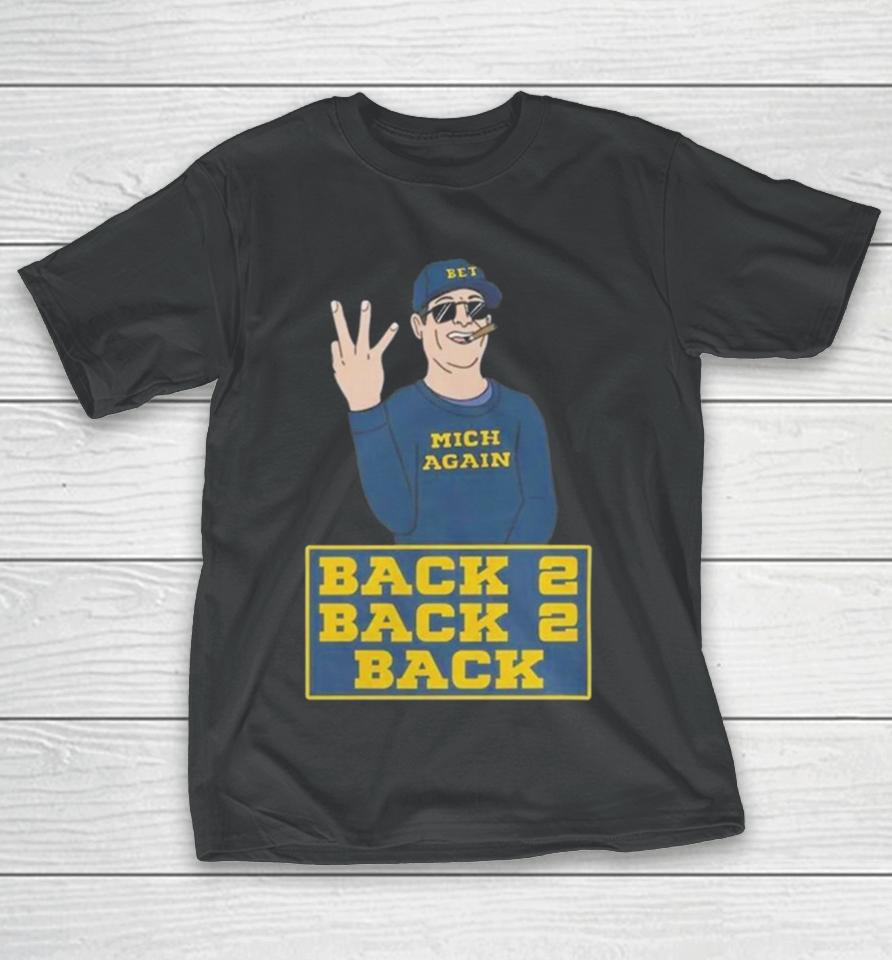 Michigan Football Jim Harbaugh Back To Back To Back Champs T-Shirt