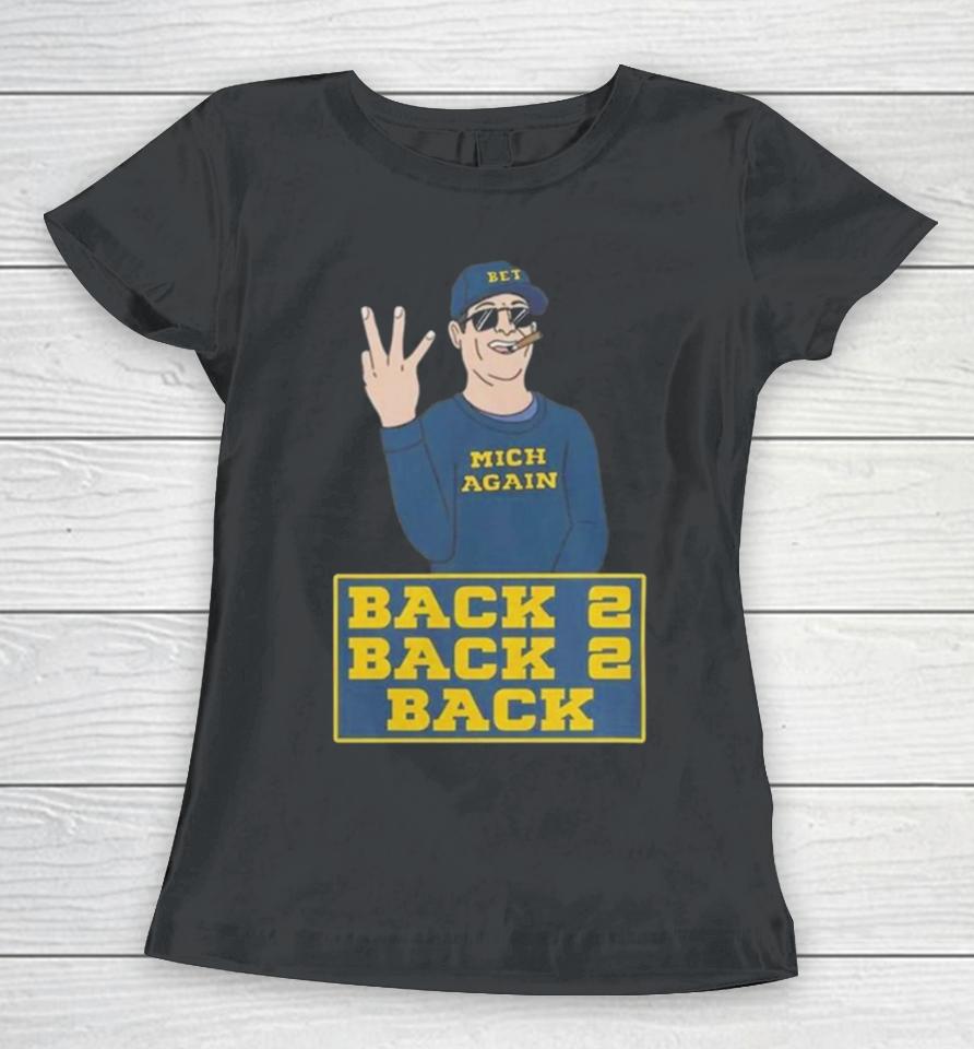 Michigan Football Jim Harbaugh Back To Back To Back Champs Women T-Shirt