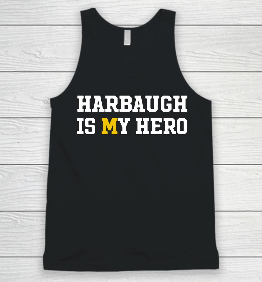 Michigan Harbaugh Is My Hero Unisex Tank Top