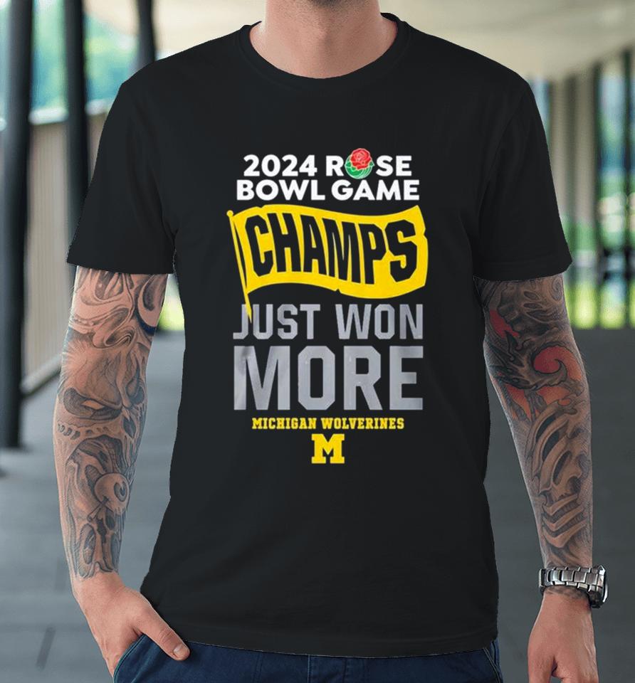 Michigan Rose Bowl Champions Just Won More 2024 Premium T-Shirt