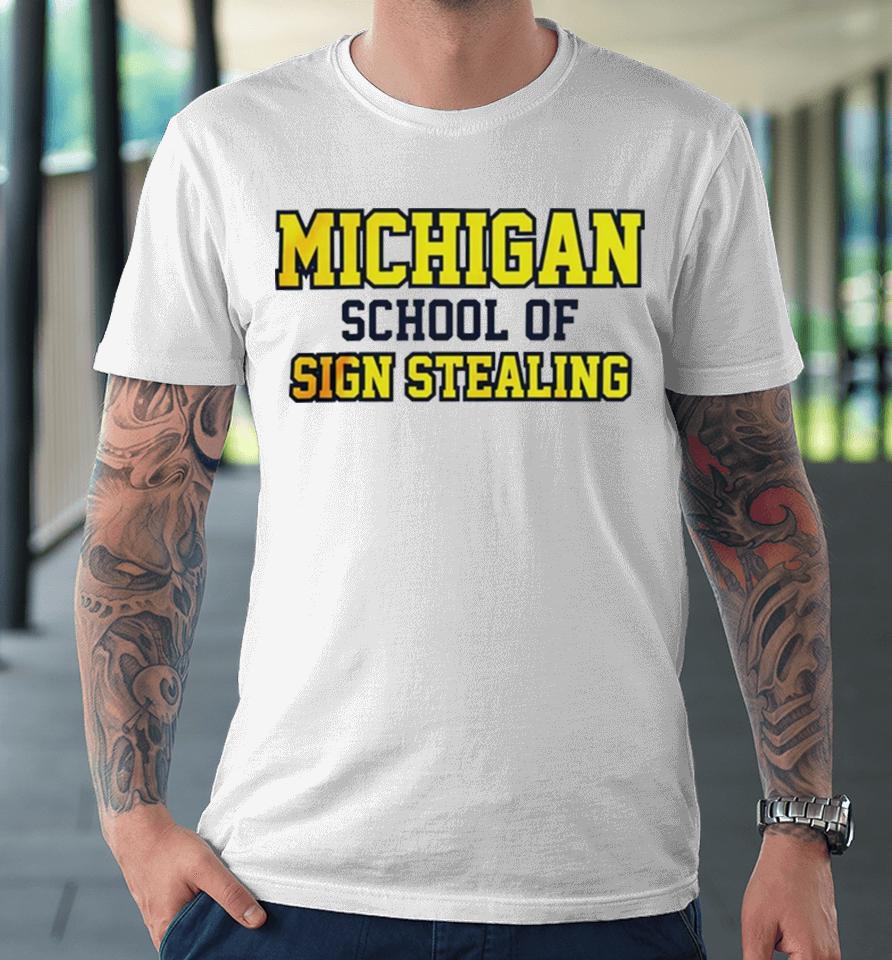 Michigan School Of Sign Stealing Premium T-Shirt