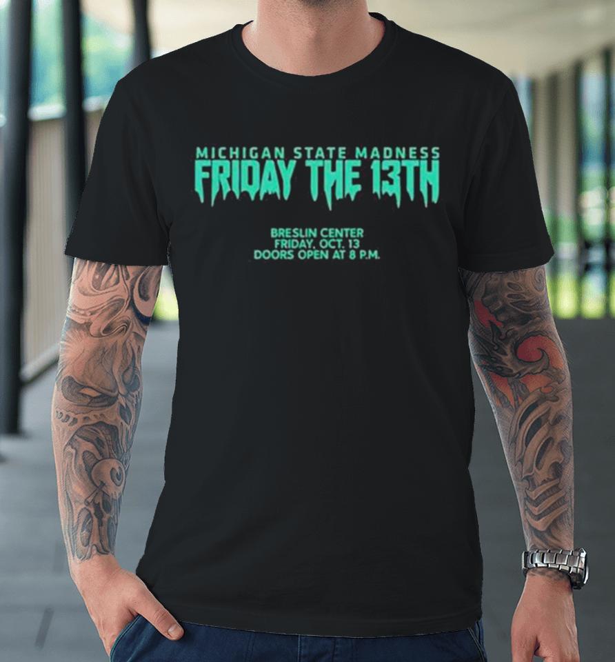 Michigan State Madness Friday The 13Th Premium T-Shirt