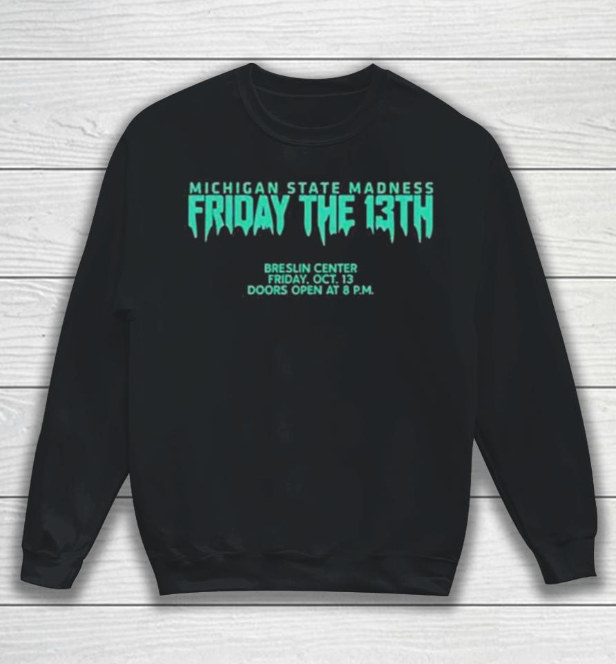 Michigan State Madness Friday The 13Th Sweatshirt