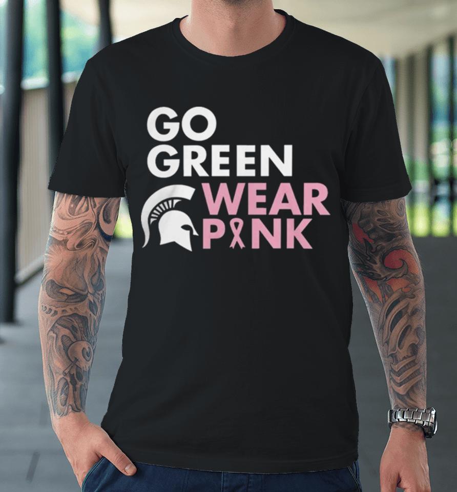 Michigan State Spartans Go Green Wear Pink Premium T-Shirt