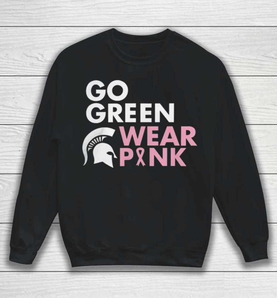 Michigan State Spartans Go Green Wear Pink Sweatshirt