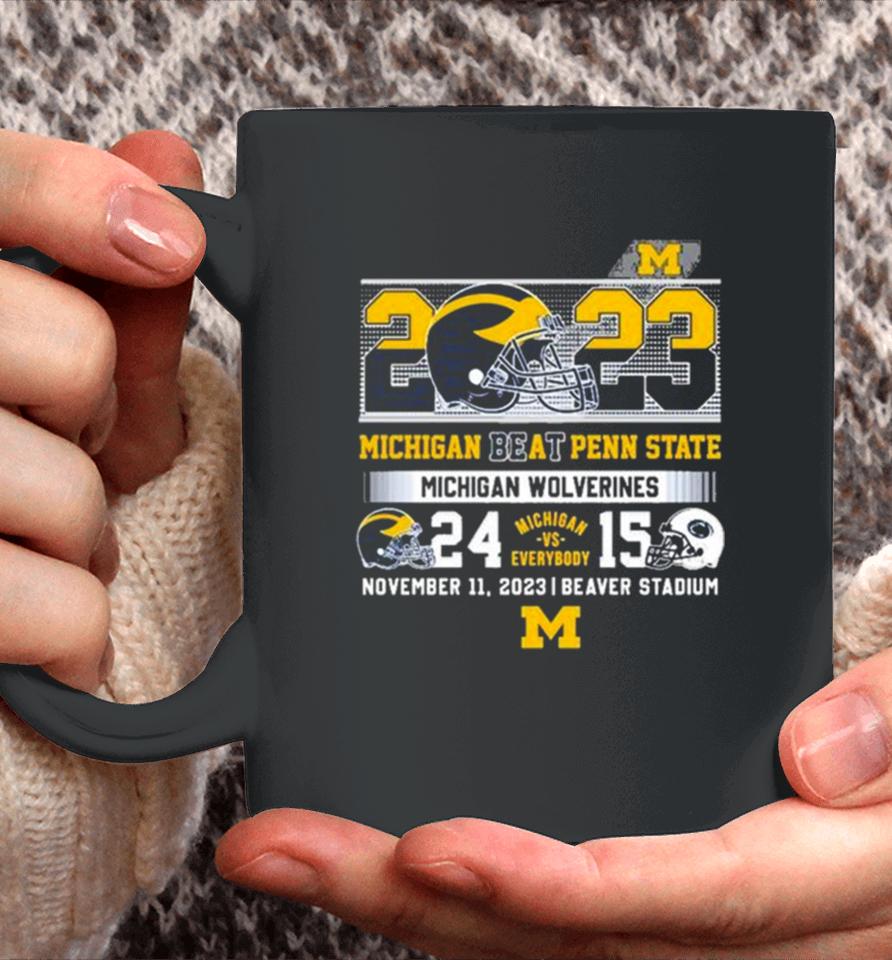 Michigan Vs Everybody 2023 Michigan Beat Penn State Michigan Wolverines 24 15 Coffee Mug
