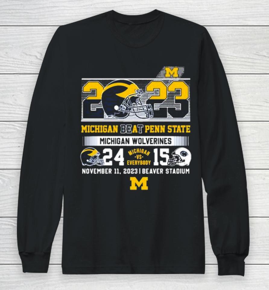 Michigan Vs Everybody 2023 Michigan Beat Penn State Michigan Wolverines 24 15 Long Sleeve T-Shirt