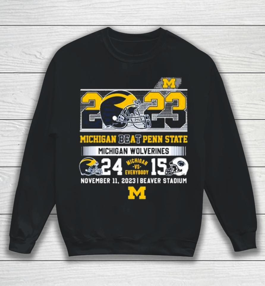 Michigan Vs Everybody 2023 Michigan Beat Penn State Michigan Wolverines 24 15 Sweatshirt