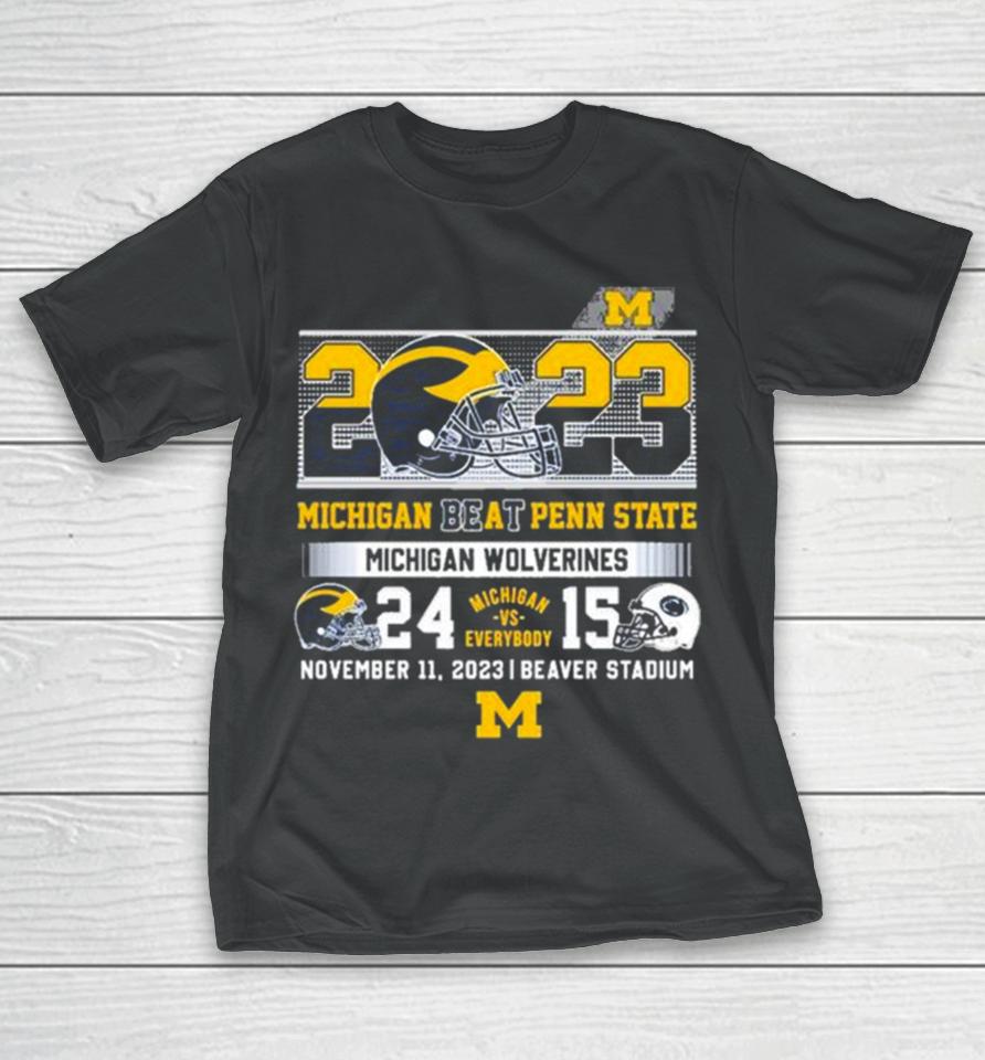 Michigan Vs Everybody 2023 Michigan Beat Penn State Michigan Wolverines 24 15 T-Shirt