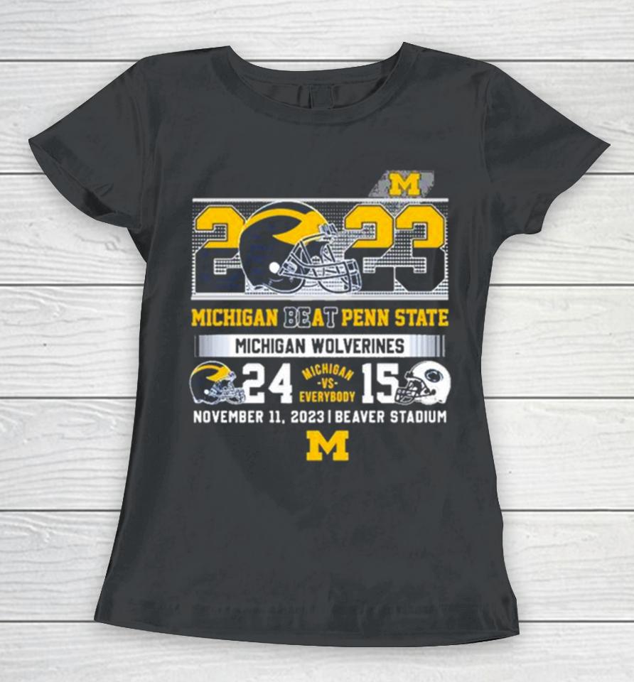 Michigan Vs Everybody 2023 Michigan Beat Penn State Michigan Wolverines 24 15 Women T-Shirt