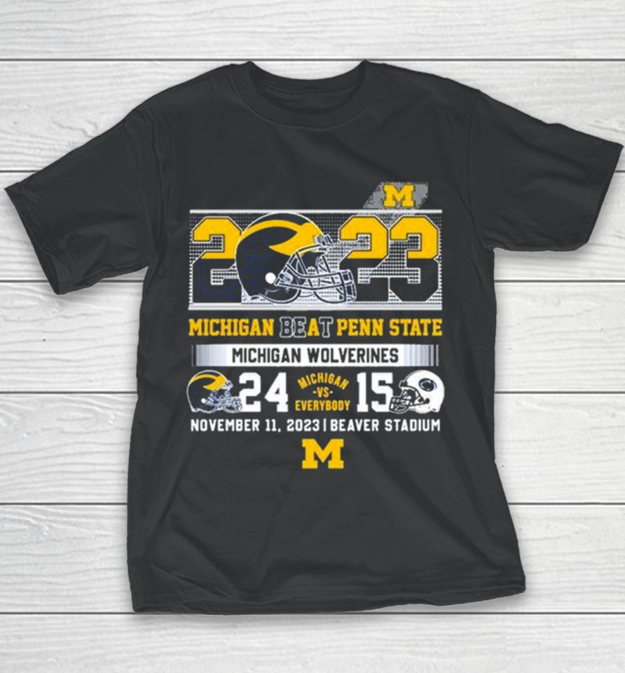 Michigan Vs Everybody 2023 Michigan Beat Penn State Michigan Wolverines 24 15 Youth T-Shirt