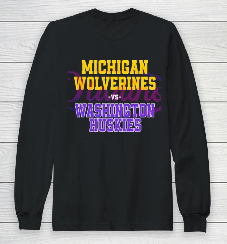 Michigan Vs Washington Huskies Ncaa College Football Finals Long Sleeve T-Shirt