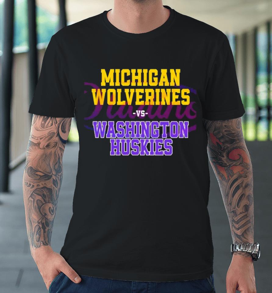 Michigan Vs Washington Huskies Ncaa College Football Finals Premium T-Shirt
