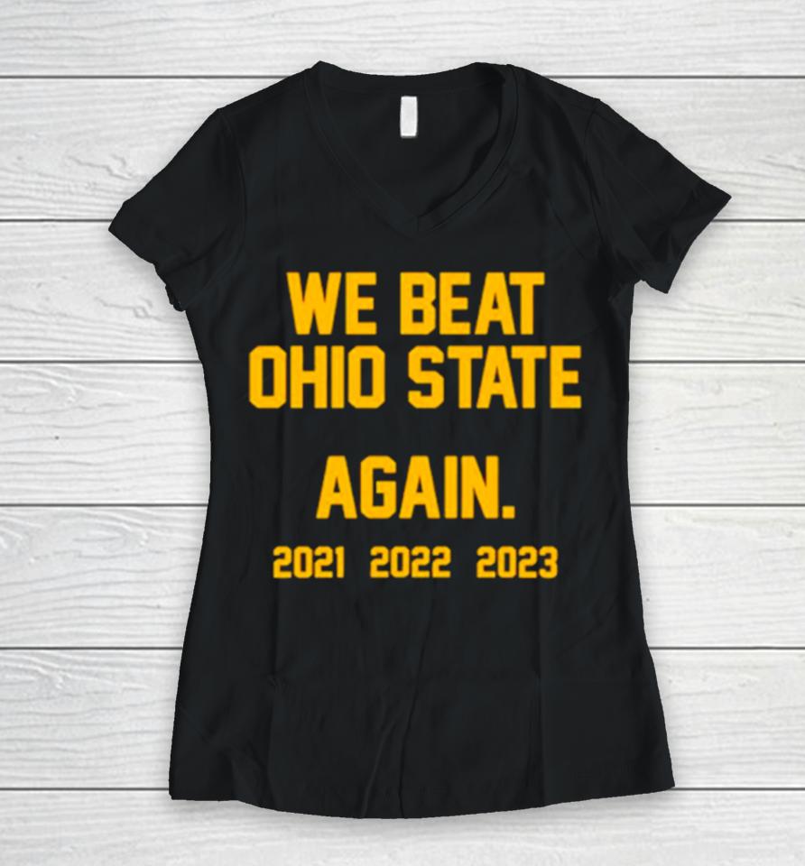 Michigan We Beat Ohio State Again 2023 Women V-Neck T-Shirt