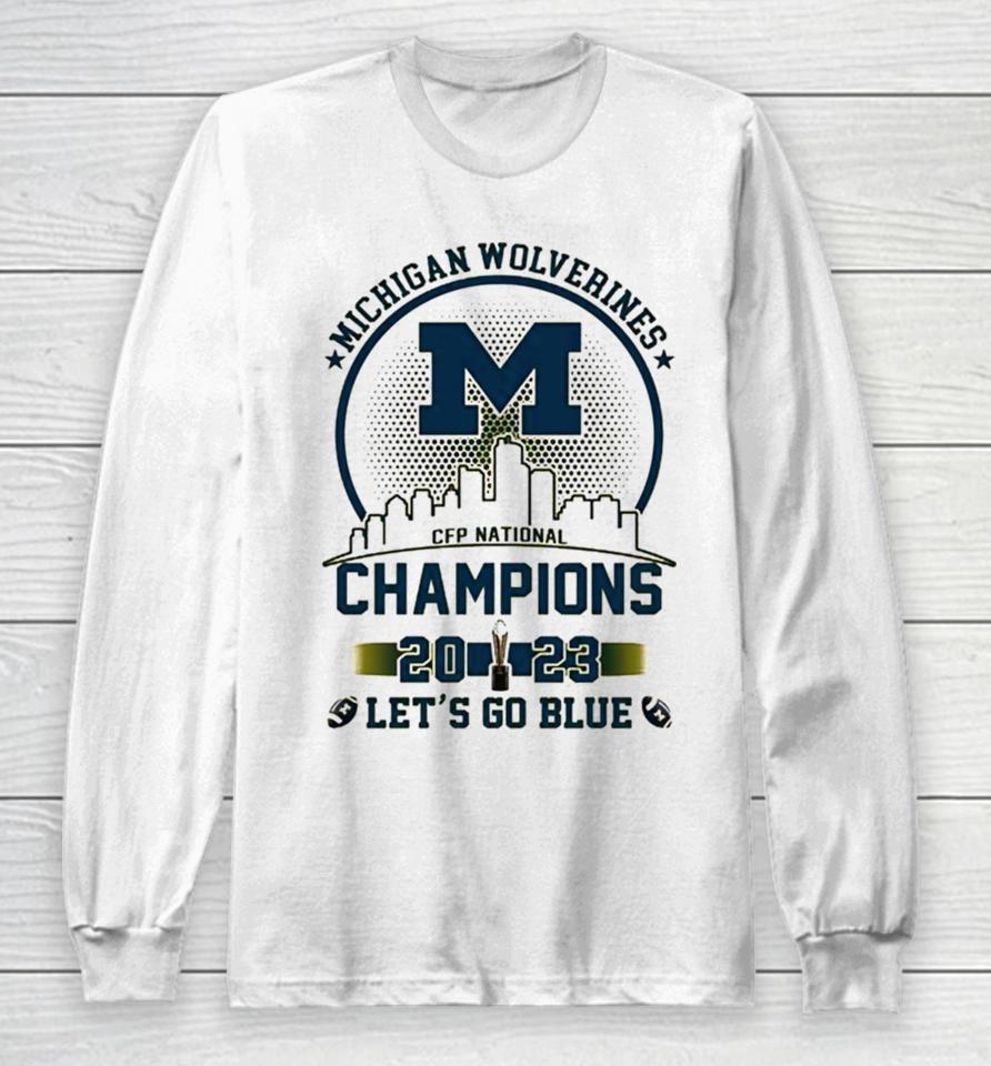 Michigan Wolverines 2023 Champions Let’s Go Blue Gold Logo Skyline Long Sleeve T-Shirt