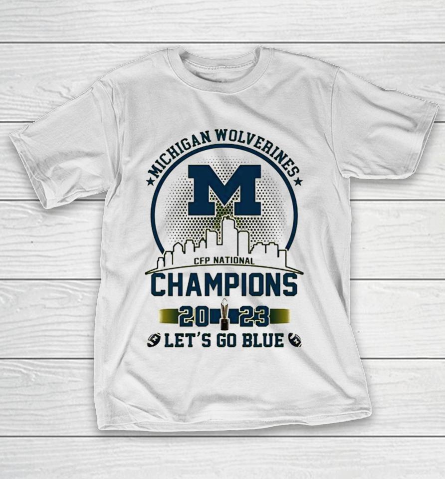Michigan Wolverines 2023 Champions Let’s Go Blue Gold Logo Skyline T-Shirt