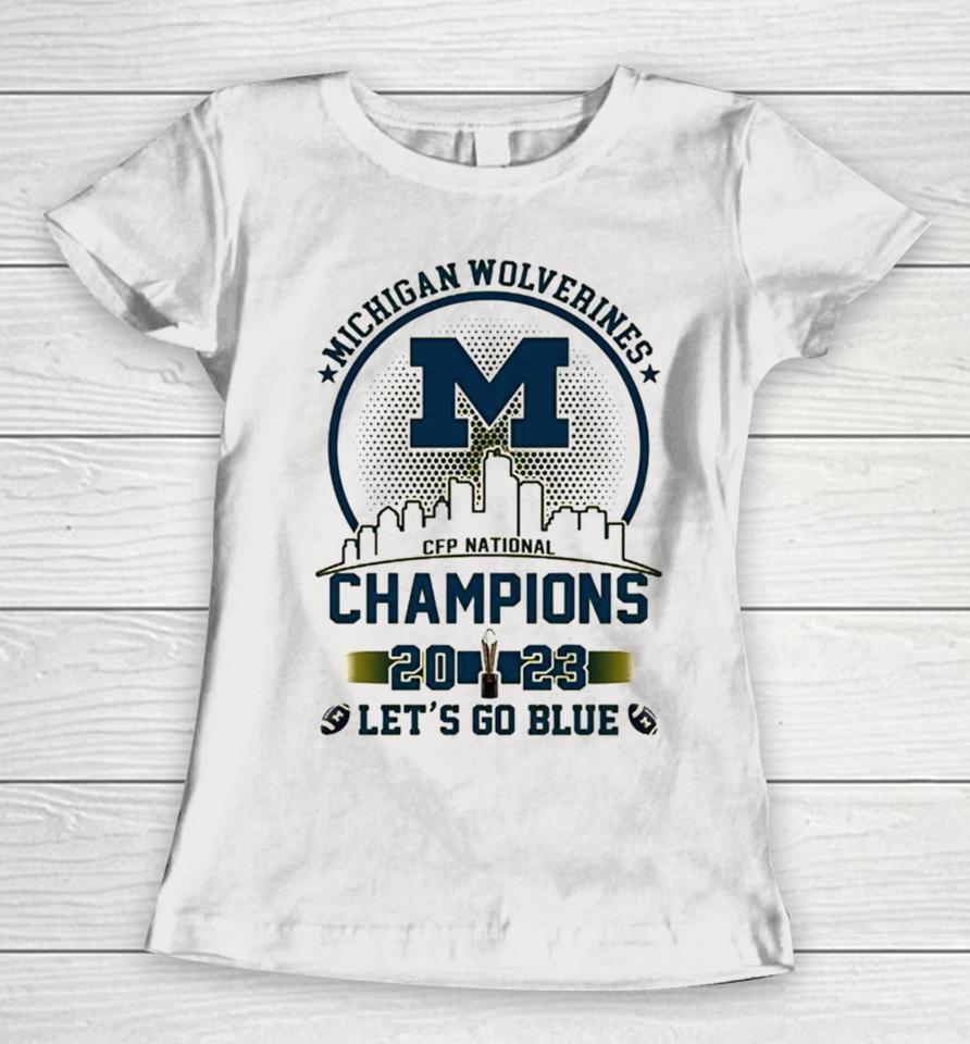 Michigan Wolverines 2023 Champions Let’s Go Blue Gold Logo Skyline Women T-Shirt
