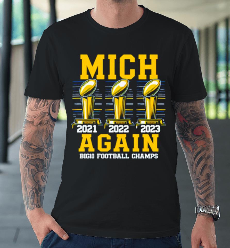 Michigan Wolverines 2023 Mich Again Big10 Football Champs Premium T-Shirt