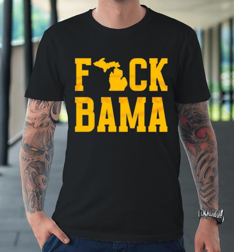 Michigan Wolverines 2024 Fuck Bama Premium T-Shirt