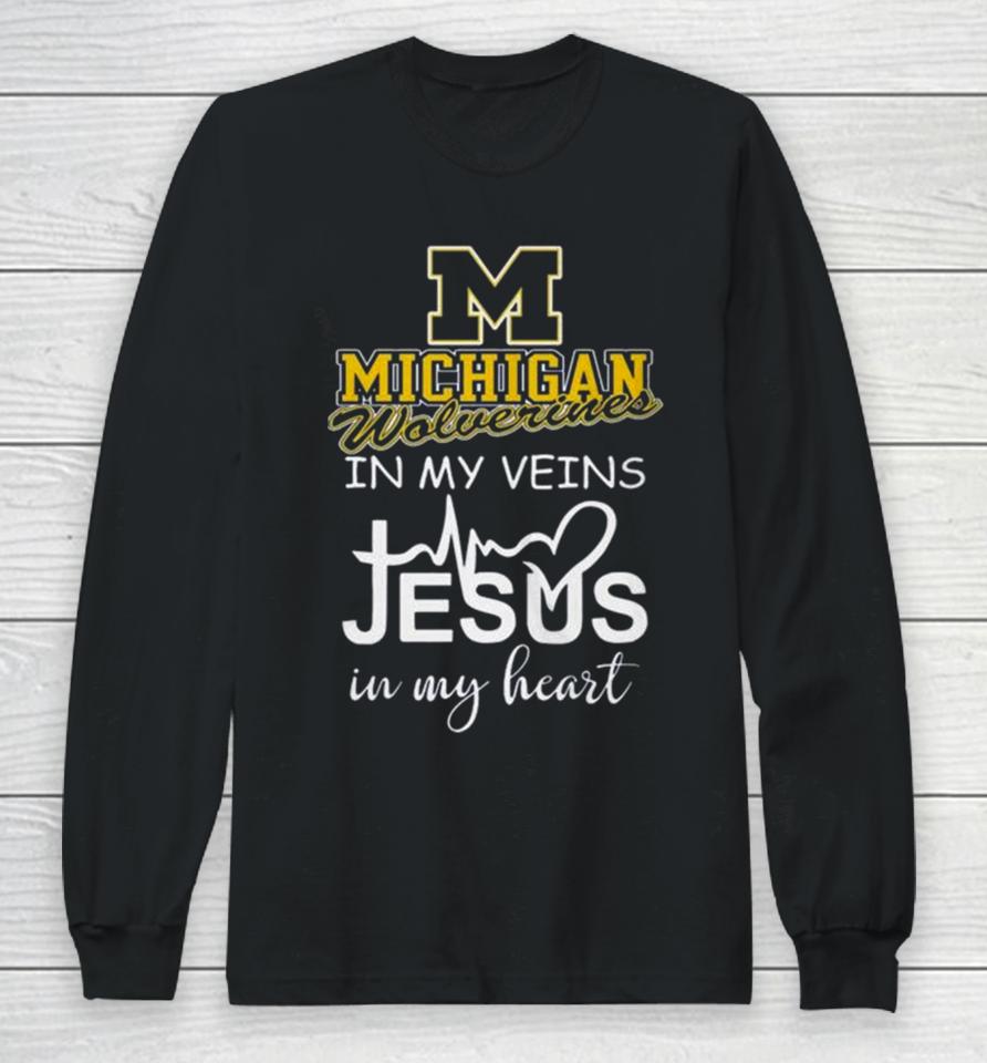 Michigan Wolverines 2024 In My Veins Jesus In My Heart Long Sleeve T-Shirt