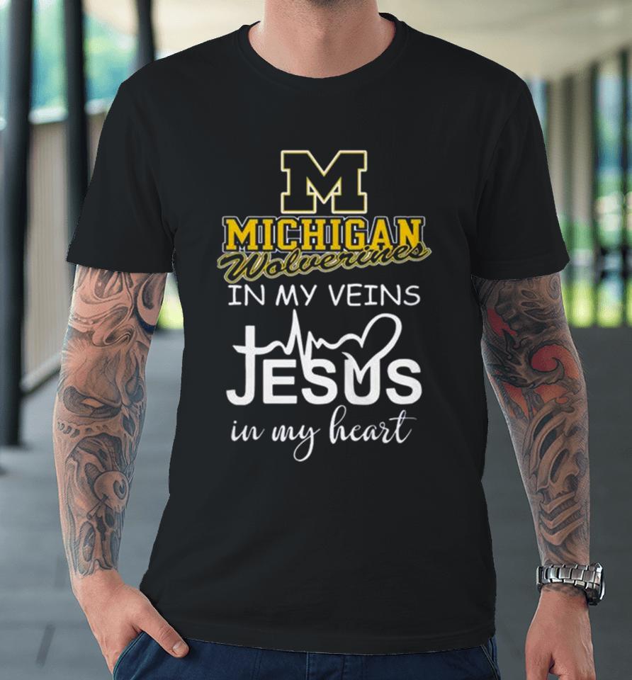 Michigan Wolverines 2024 In My Veins Jesus In My Heart Premium T-Shirt