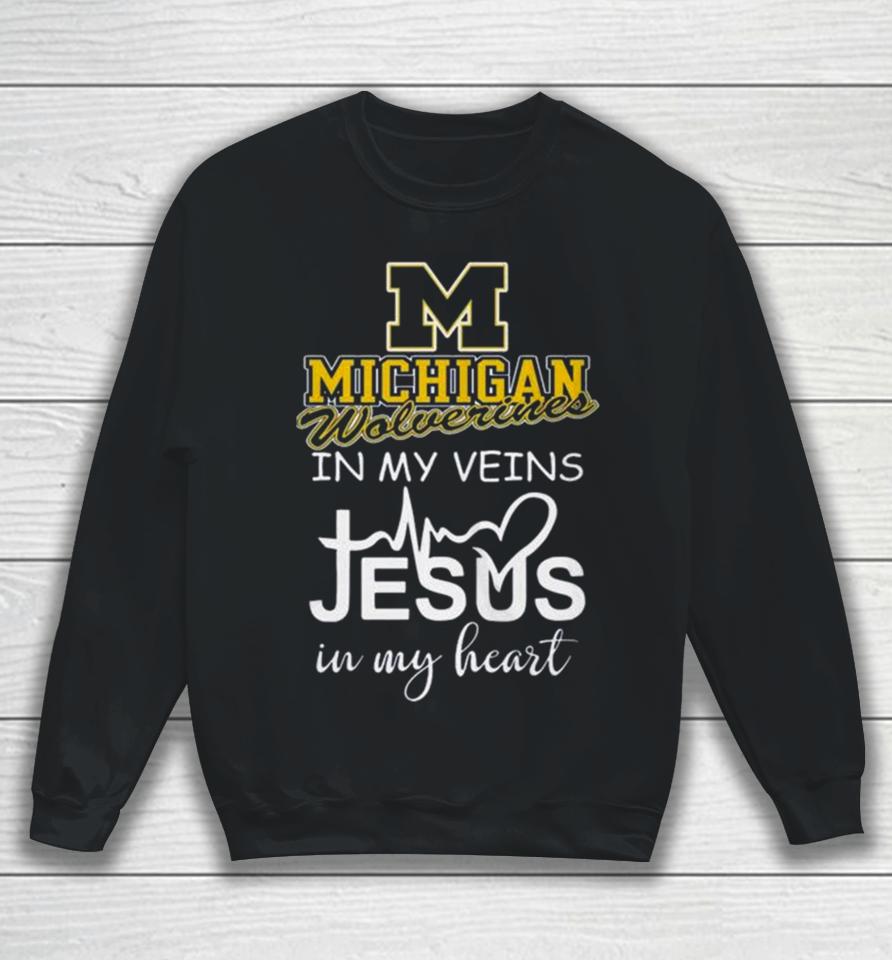 Michigan Wolverines 2024 In My Veins Jesus In My Heart Sweatshirt
