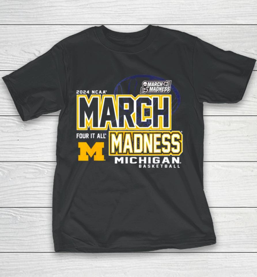 Michigan Wolverines 2024 Ncaa Women’s Basketball March Madness Four It All Youth T-Shirt