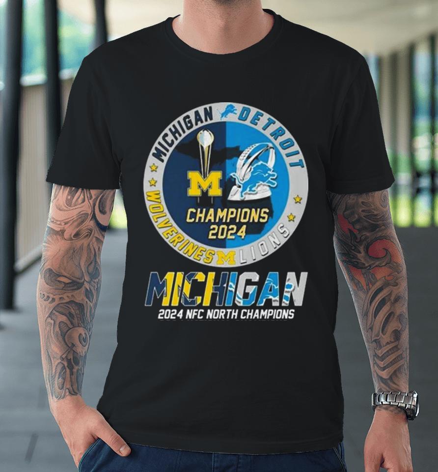 Michigan Wolverines And Detroit Lions 2024 Nfc North Champions 2024 National Champions Premium T-Shirt