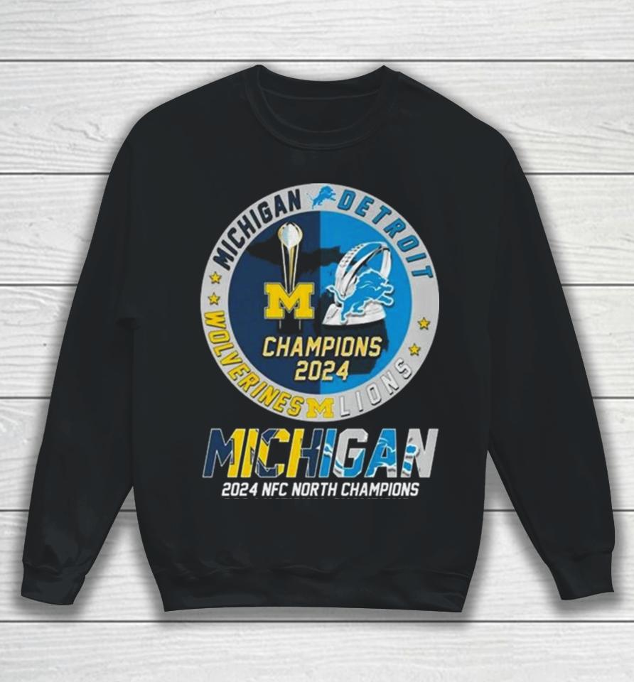 Michigan Wolverines And Detroit Lions 2024 Nfc North Champions 2024 National Champions Sweatshirt